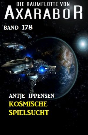 [Raumflotte von Axarabor 178] • Kosmische Spielsucht